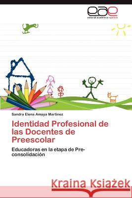 Identidad Profesional de las Docentes de Preescolar Amaya Martínez Sandra Elena 9783846578520 Editorial Acad Mica Espa Ola - książka