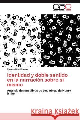 Identidad y doble sentido en la narración sobre sí mismo Díaz Durana Nicolás 9783846579091 Editorial Acad Mica Espa Ola - książka