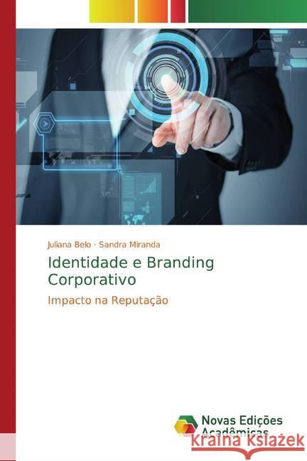 Identidade e Branding Corporativo : Impacto na Reputação Belo, Juliana; Miranda, Sandra 9783639613247 Novas Edicioes Academicas - książka