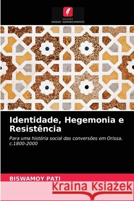 Identidade, Hegemonia e Resistência Biswamoy Pati 9786202885430 Edicoes Nosso Conhecimento - książka