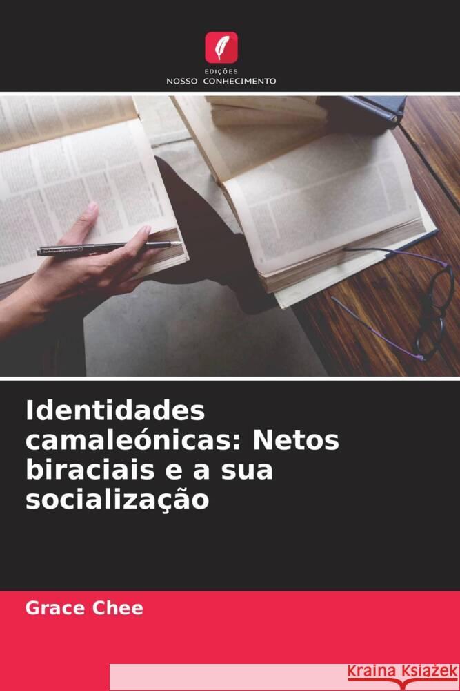 Identidades camaleónicas: Netos biraciais e a sua socialização Chee, Grace 9786204705873 Edições Nosso Conhecimento - książka