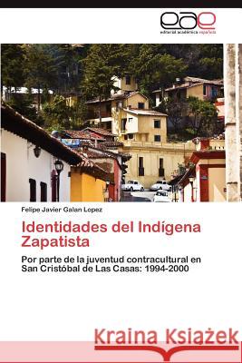 Identidades del Indigena Zapatista Felipe Javier Gala 9783848478873 Editorial Acad Mica Espa Ola - książka