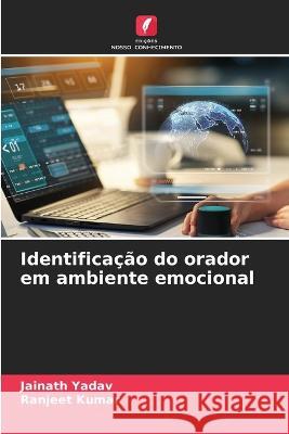 Identificacao do orador em ambiente emocional Jainath Yadav Ranjeet Kumar  9786205815670 Edicoes Nosso Conhecimento - książka