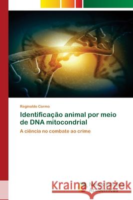 Identificação animal por meio de DNA mitocondrial Carmo, Reginaldo 9786130159320 Novas Edicoes Academicas - książka