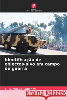 Identifica??o de objectos-alvo em campo de guerra T. R. Vijaya Lakshmi 9786207849529 Edicoes Nosso Conhecimento - książka