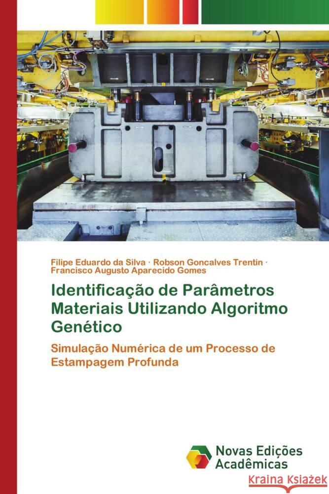 Identificação de Parâmetros Materiais Utilizando Algoritmo Genético Eduardo da Silva, Filipe, Goncalves Trentin, Robson, Augusto Aparecido Gomes, Francisco 9786139799527 Novas Edições Acadêmicas - książka