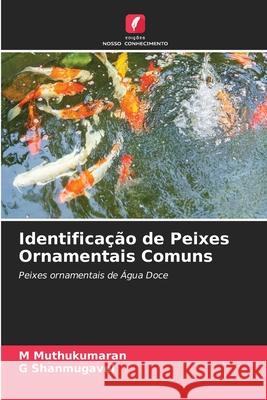 Identificação de Peixes Ornamentais Comuns M Muthukumaran, G Shanmugavel 9786204095424 Edicoes Nosso Conhecimento - książka