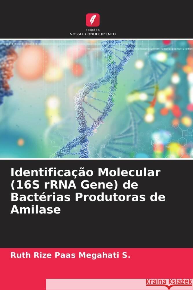 Identificação Molecular (16S rRNA Gene) de Bactérias Produtoras de Amilase Megahati S., Ruth Rize Paas 9786205419281 Edições Nosso Conhecimento - książka