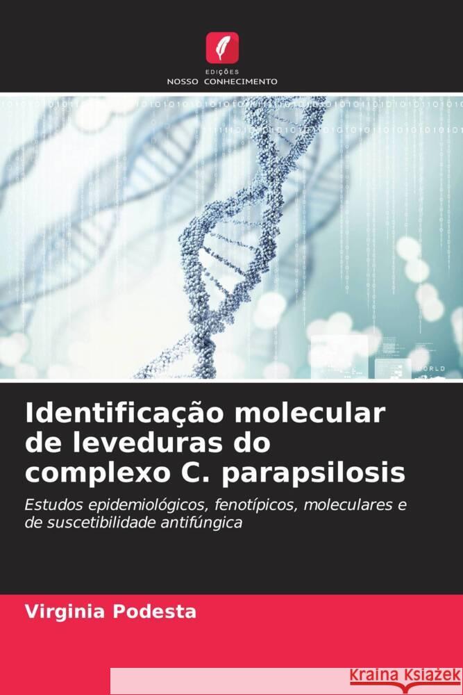 Identificação molecular de leveduras do complexo C. parapsilosis Podesta, Virginia 9786206370055 Edições Nosso Conhecimento - książka