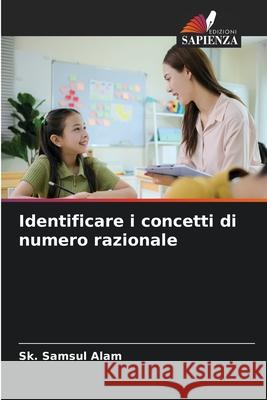 Identificare i concetti di numero razionale Alam, Sk. Samsul 9786208889838 Edizioni Sapienza - książka