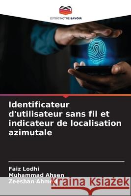 Identificateur d'utilisateur sans fil et indicateur de localisation azimutale Lodhi, Faiz, Ahsen, Muhammad, Ahmed, Zeeshan 9786208921163 Editions Notre Savoir - książka
