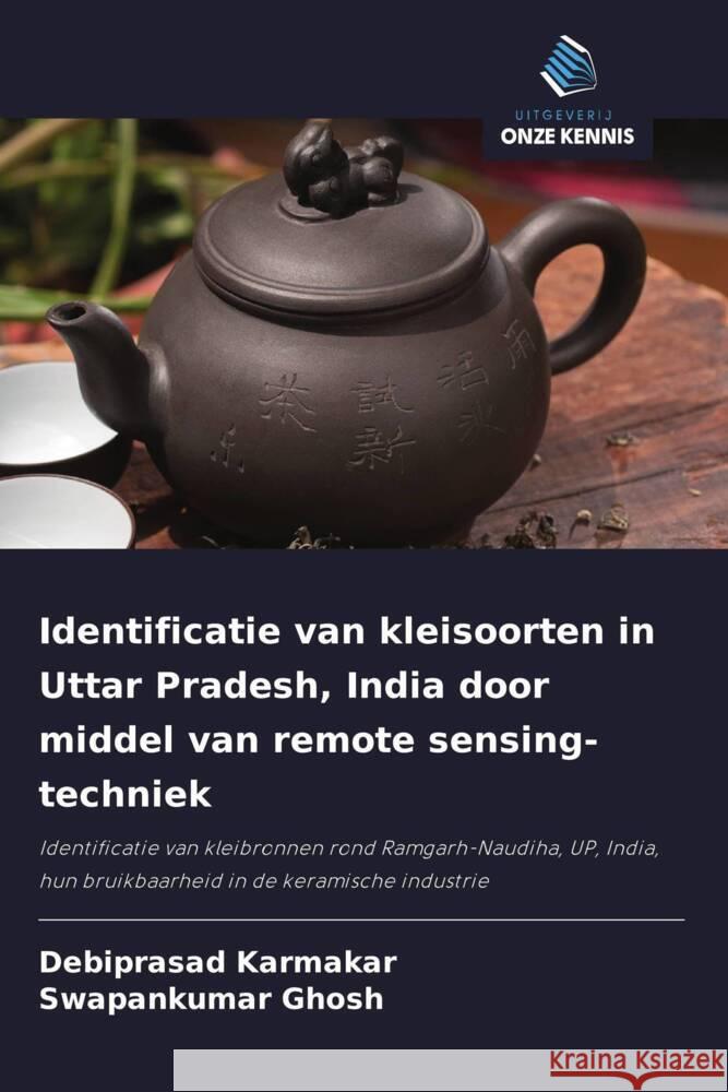Identificatie van kleisoorten in Uttar Pradesh, India door middel van remote sensing-techniek Karmakar, Debiprasad, Ghosh, Swapankumar 9786208595708 Uitgeverij Onze Kennis - książka