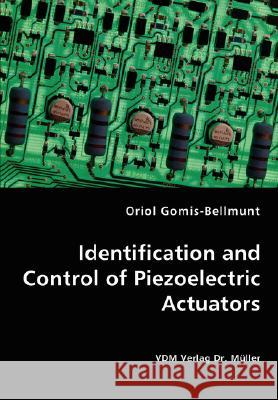 Identification and Control of Piezoelectric Actuators Oriol Gomis-Bellmunt 9783836470858 VDM Verlag - książka