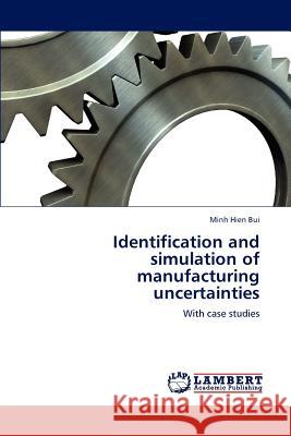 Identification and simulation of manufacturing uncertainties Bui, Minh Hien 9783659125638 LAP Lambert Academic Publishing - książka