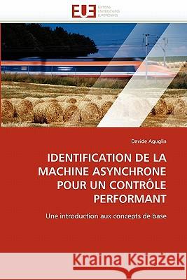 Identification de la Machine Asynchrone Pour Un Contrôle Performant Aguglia-D 9786131522482 Editions Universitaires Europeennes - książka