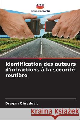 Identification des auteurs d'infractions à la sécurité routière Obradovic, Dragan 9786207822003 Editions Notre Savoir - książka