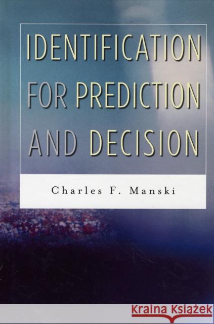 Identification for Prediction and Decision Charles F. Manski 9780674026537 Harvard University Press - książka