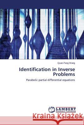 Identification in Inverse Problems Wang Quan-Fang 9783659709203 LAP Lambert Academic Publishing - książka