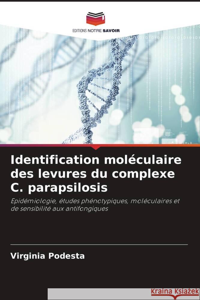 Identification moléculaire des levures du complexe C. parapsilosis Podesta, Virginia 9786206370031 Editions Notre Savoir - książka