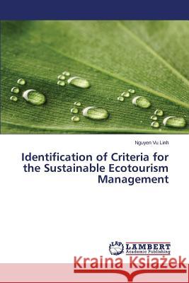 Identification of Criteria for the Sustainable Ecotourism Management Vu Linh Nguyen 9783659529931 LAP Lambert Academic Publishing - książka