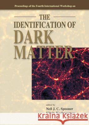 Identification of Dark Matter, the - Proceedings of the Fourth International Workshop Vitaly Kudryavtsev Neil J. C. Spooner Vitaly Kudryavtsev 9789812382375 World Scientific Publishing Company - książka