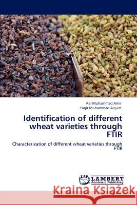 Identification of different wheat varieties through FTIR Amir, Rai Muhammad 9783848481040 LAP Lambert Academic Publishing - książka