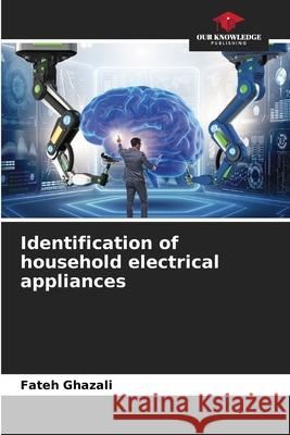 Identification of household electrical appliances Ghazali, Fateh 9786202416450 Our Knowledge Publishing - książka
