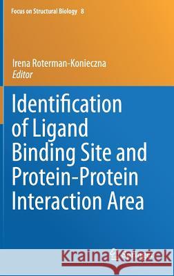 Identification of Ligand Binding Site and Protein-Protein Interaction Area Irena Roterman-Konieczna 9789400752849 Springer - książka