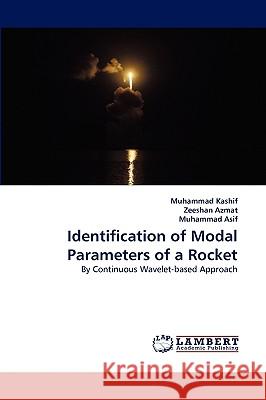 Identification of Modal Parameters of a Rocket Muhammad Kashif, Zeeshan Azmat, Muhammad Asif (Lecturer, Glasgow Caledonian University, UK) 9783838351254 LAP Lambert Academic Publishing - książka