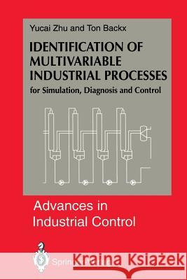 Identification of Multivariable Industrial Processes: For Simulation, Diagnosis and Control Zhu, Yucai 9781447120605 Springer - książka