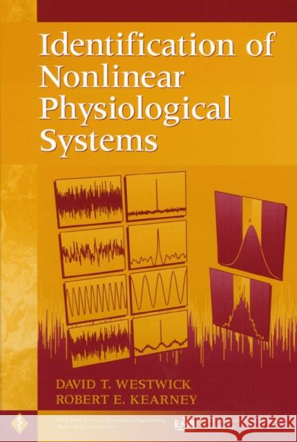 Identification of Nonlinear Physiological Systems David T. Westwick D. T. Westwick Robert E. Kearney 9780471274568 IEEE Computer Society Press - książka