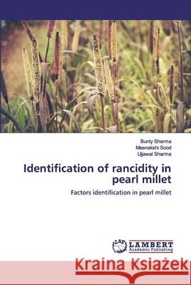 Identification of rancidity in pearl millet Sharma, Bunty 9786202511131 LAP Lambert Academic Publishing - książka