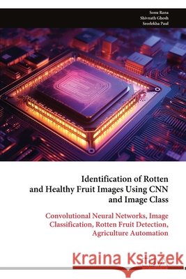 Identification of Rotten and Healthy Fruit Images Using CNN and Image Class Sonu Rana 9789999335515 Eliva Press - książka