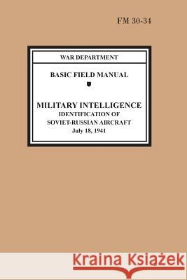 Identification of Soviet-Russian Aircraft (Basic Field Manual Military Intelligence FM 30-34) War Department                           United States Army 9781782665151 Military Bookshop - książka