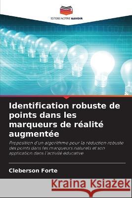 Identification robuste de points dans les marqueurs de realite augmentee Cleberson Forte   9786205887363 Editions Notre Savoir - książka