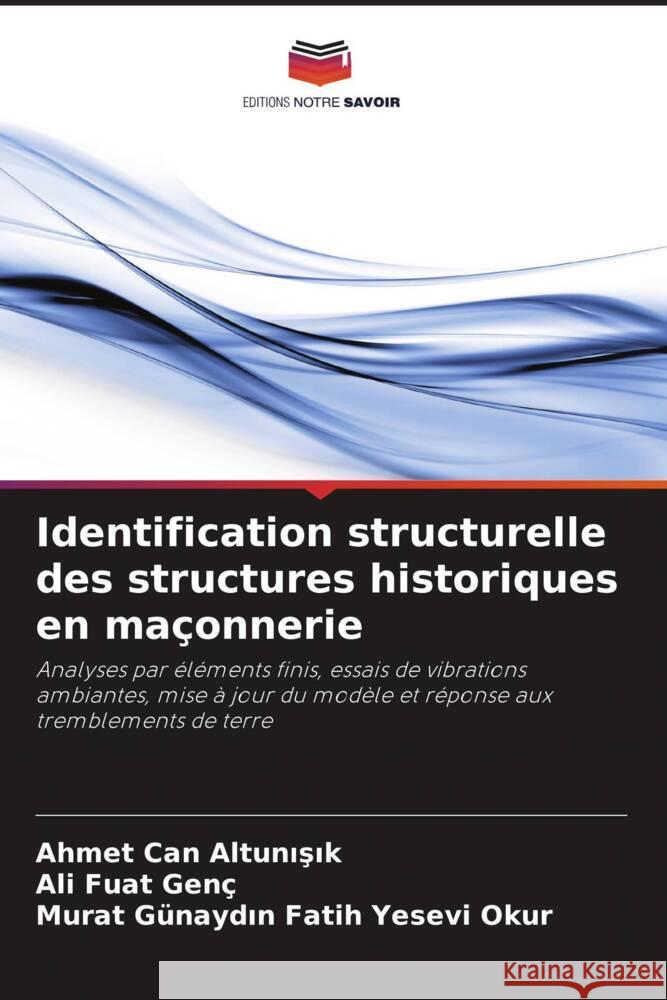Identification structurelle des structures historiques en ma?onnerie Ahmet Can Altunışık Ali Fuat Gen? Murat G?naydın Fati 9786207370061 Editions Notre Savoir - książka
