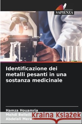 Identificazione dei metalli pesanti in una sostanza medicinale Hamza Houamria Mehdi Belleili Abdelali Merah 9786630041958 Edizioni Sapienza - książka
