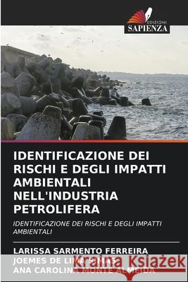 Identificazione Dei Rischi E Degli Impatti Ambientali Nell'industria Petrolifera Larissa Sarmento Ferreira Joemes de Lima Simas Ana Carolina Monte Almeida 9786204147819 Edizioni Sapienza - książka