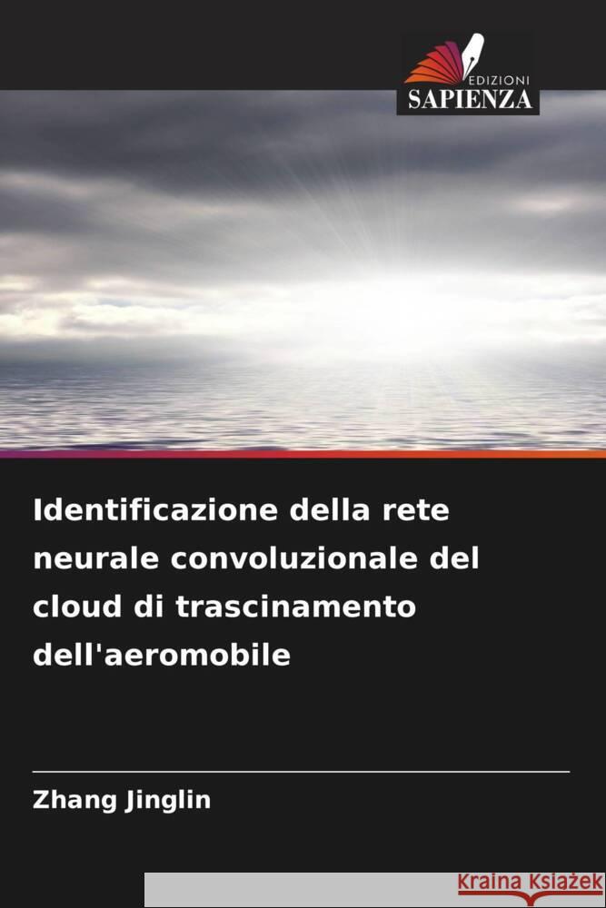 Identificazione della rete neurale convoluzionale del cloud di trascinamento dell'aeromobile Zhang Jinglin 9786206631248 Edizioni Sapienza - książka