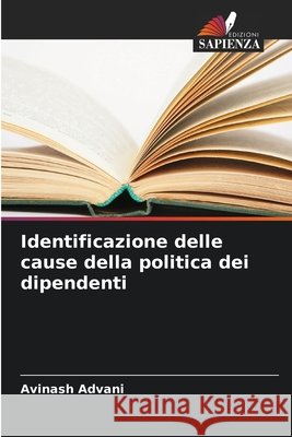 Identificazione delle cause della politica dei dipendenti Advani, Avinash 9786209705991 Edizioni Sapienza - książka