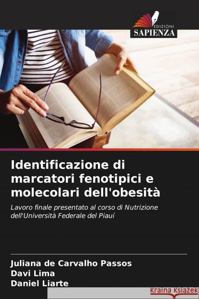 Identificazione di marcatori fenotipici e molecolari dell'obesità de Carvalho Passos, Juliana, Lima, Davi, Liarte, Daniel 9786208126117 Edizioni Sapienza - książka