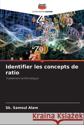Identifier les concepts de ratio Alam, Sk. Samsul 9786208840921 Editions Notre Savoir - książka