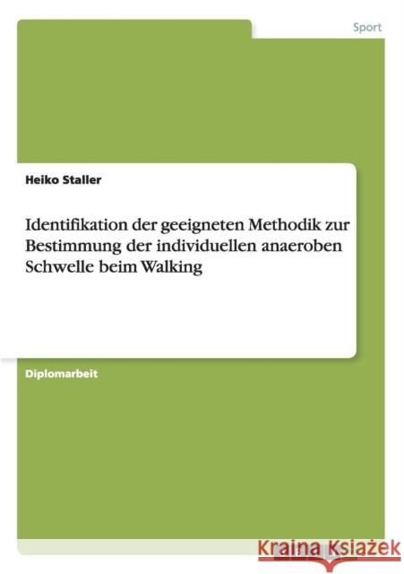 Identifikation der geeigneten Methodik zur Bestimmung der individuellen anaeroben Schwelle beim Walking Heiko Staller 9783656461623 Grin Verlag - książka