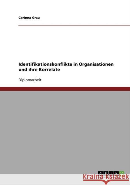 Identifikationskonflikte in Organisationen und ihre Korrelate Corinna Grau 9783638844925 Grin Verlag - książka