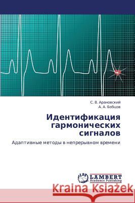 Identifikatsiya Garmonicheskikh Signalov Aranovskiy S. V.                         A. Bobtsov a. 9783843312288 LAP Lambert Academic Publishing - książka