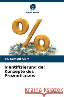 Identifizierung der Konzepte des Prozentsatzes Alam, Sk. Samsul 9786200722003 Verlag Unser Wissen - książka