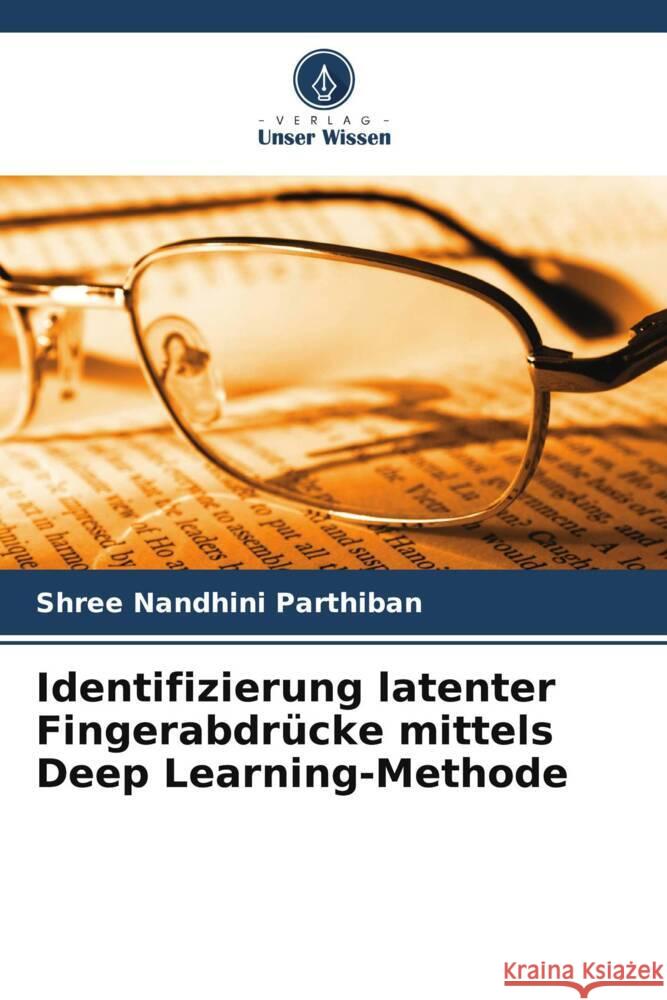 Identifizierung latenter Fingerabdrücke mittels Deep Learning-Methode Parthiban, Shree Nandhini 9786205001370 Verlag Unser Wissen - książka