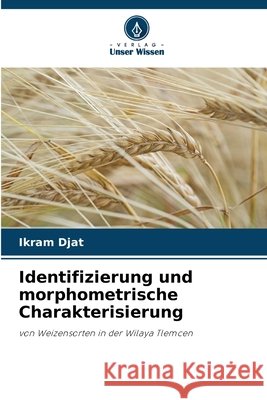 Identifizierung und morphometrische Charakterisierung Ikram Djat 9786630374377 Verlag Unser Wissen - książka