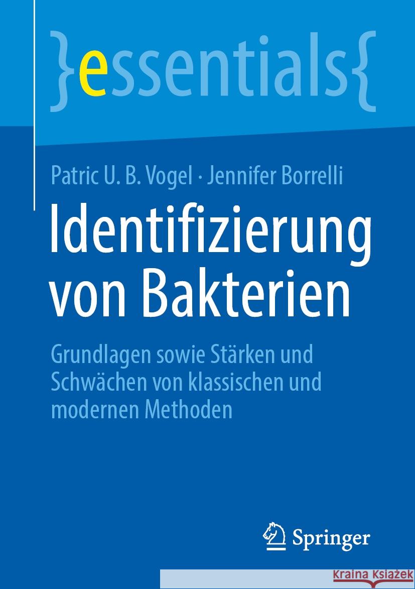 Identifizierung Von Bakterien: Grundlagen Sowie St?rken Und Schw?chen Von Klassischen Und Modernen Methoden Patric U. B. Vogel Jennifer Borrelli 9783662687703 Springer - książka