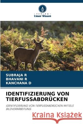 Identifizierung Von Tierfussabdr?cken Subraja R Bhavani R Kanchana D 9786207887927 Verlag Unser Wissen - książka